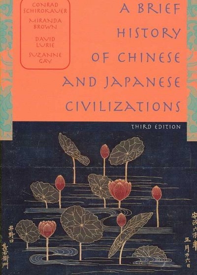A Brief History of Chinese and Japanese Civilizations 3rd edition 9780618914944 by Schirokauer, Conrad