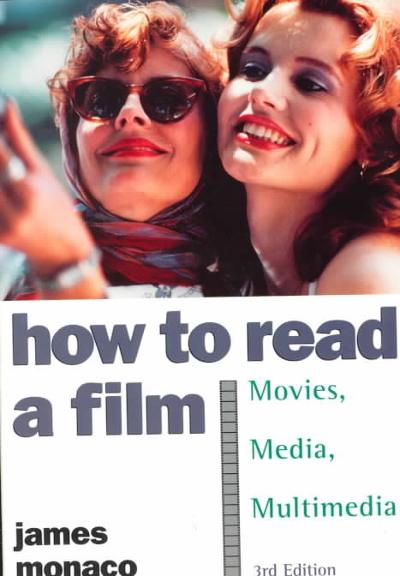 How to Read a Film: The World of Movies, Media, Multimedia: Language, History, Theory