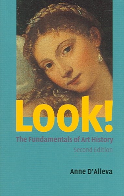 Look! the Fundamentals of Art History 2nd edition 9780131745056 by D'Alleva, Anne