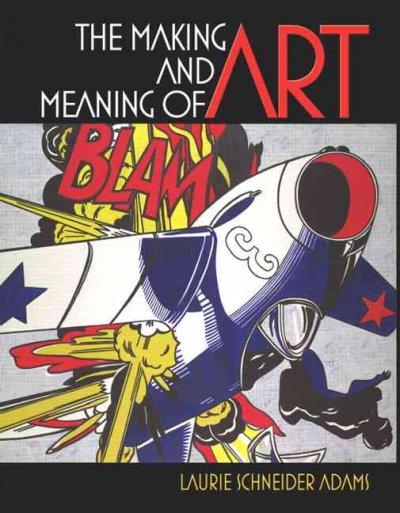 The Making And Meaning of Art 1st edition 9780131779198 by Adams, Laurie Schneider