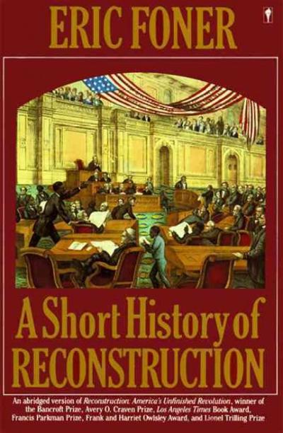 A Short History of Reconstruction 1st edition 9780060964313 by Foner, Eric