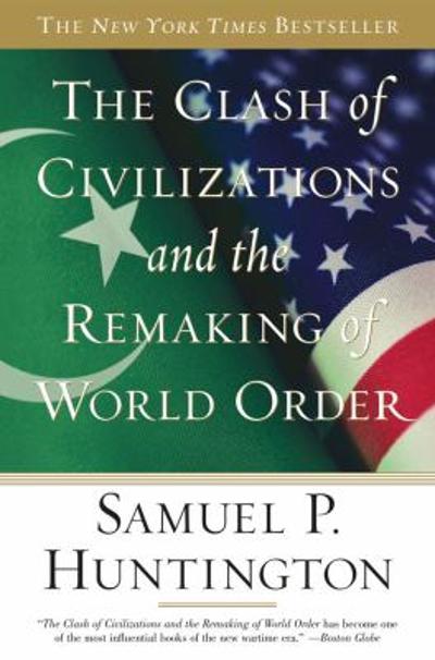 The Clash of Civilizations and the Remaking of World Order 1st edition 9780684844411 by Huntington, Samuel P.