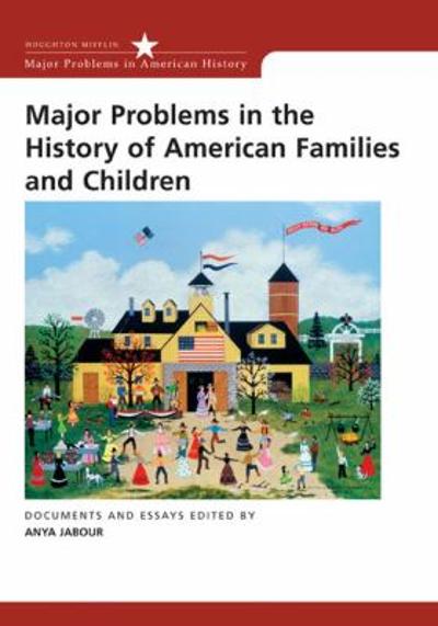 Major Problems in the History of American Families and Children 1st edition 9780618214754 by Jabour, Anya