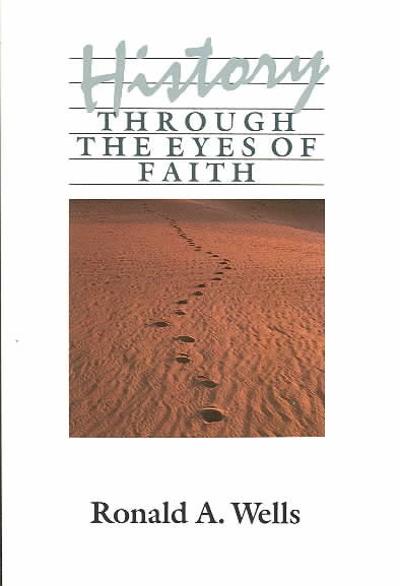 History Through Eyes of Faith 9780060692964 by Wells, Ronald A.