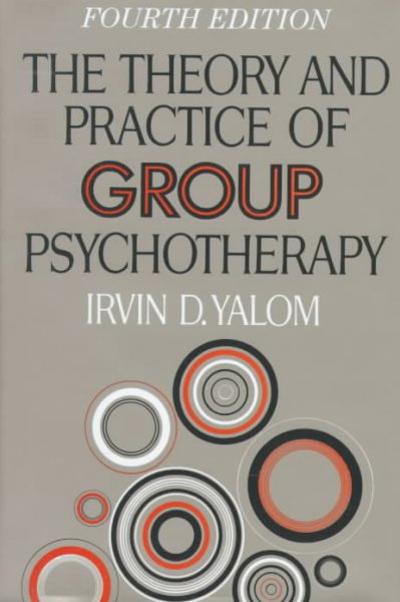 The Theory and Practice of Group Psychotherapy 4th edition 9780465084487 by Yalom, Irvin D.