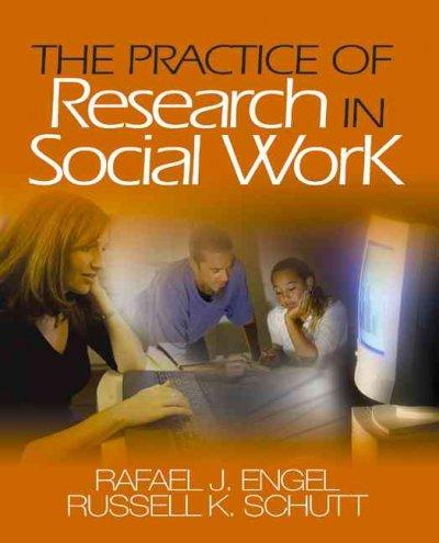 The Practice of Research in Social Work 1st edition 9781412913850 by Engel, Rafael J.