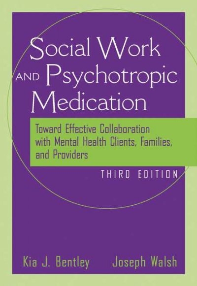 The Social Worker and Psychotropic Medication: Toward Effective Collaboration with Mental Health Clients, Families, and Providers (Sab 140 Pharmacology)