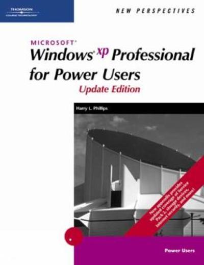 New Perspectives on Microsoft Windows XP Professional for Power Users, Update Edition 2nd edition 9781418839437 by Phillips, Harry L.