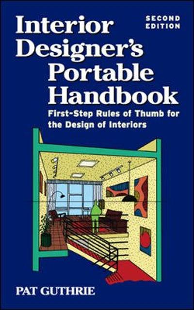 Interior Designer's Portable Handbook: First-Step Rules of Thumb for the Design of Interiors
