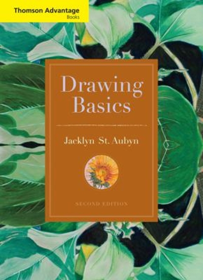 Cengage Advantage Books: Drawing Basics 2nd edition 9780495006282 by St. Aubyn, Jacklyn B.
