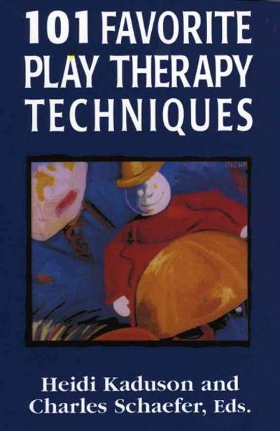 101 Favorite Play Therapy Techniques 9780765702821 by Kaduson, Heidi