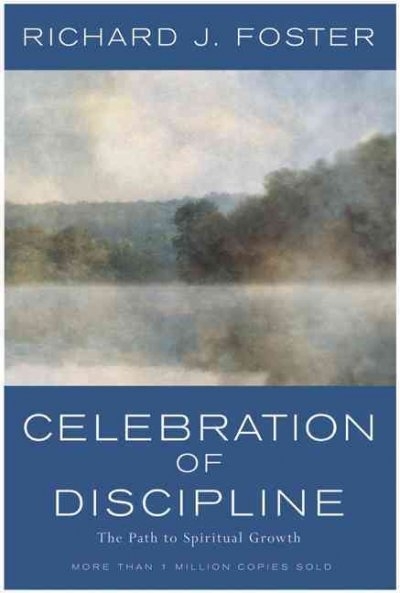 Celebration of Discipline, the Rev Ed 25th edition 9780060628390 by Foster, Richard J.
