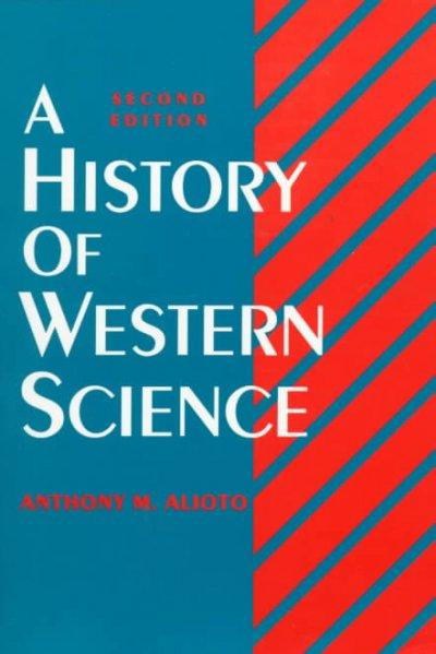 A History of Western Science 2nd edition 9780133885132 by Alioto, Anthony