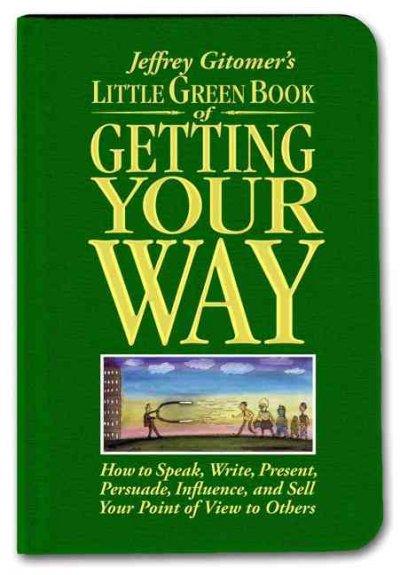 Little Green Book of Getting Your Way 1st edition 9780131576070 by Gitomer, Jeffrey