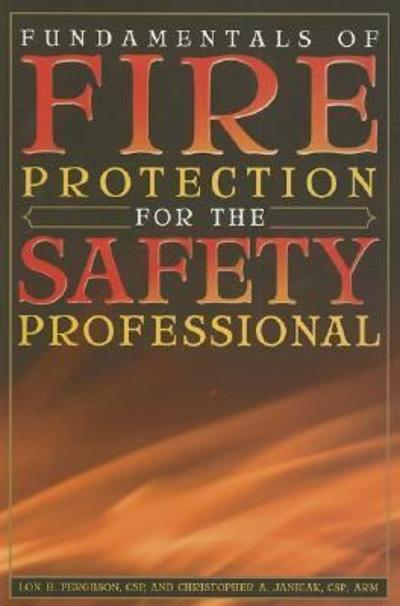 Fundamentals of Fire Protection for the Safety Professional