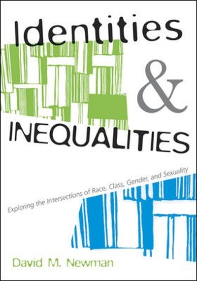 Identities and Inequalities: Exploring the Intersections of Race, Class, Gender, & Sexuality