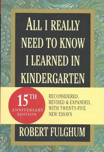 All I Really Need to Know I Learned in Kindergarten