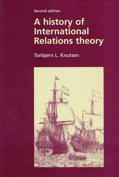 A history of International Relations theory 2nd edition 9780719049309 by Knutsen, Torbj?â??rn L.