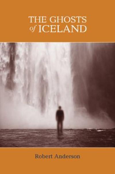 The Ghosts of Iceland 1st edition 9780534610524 by Anderson, Robert