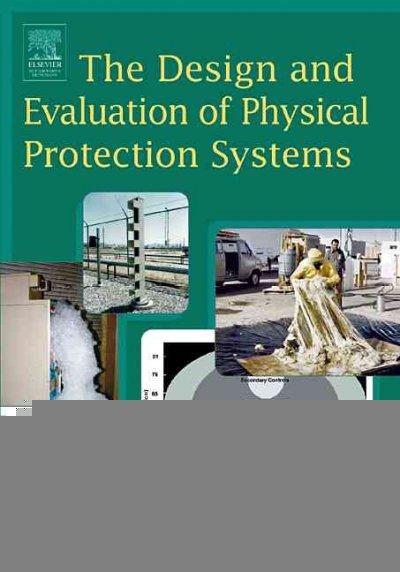 The Design and Evaluation of Physical Protection Systems 1st edition 9780750673679 by Garcia, Mary Lynn