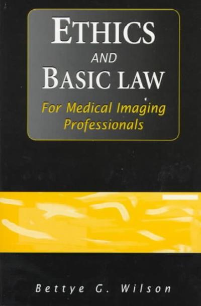 Ethics and Basic Law for Medical Imaging Professionals 1st edition 9780803601529 by Wilson, Bettye G.