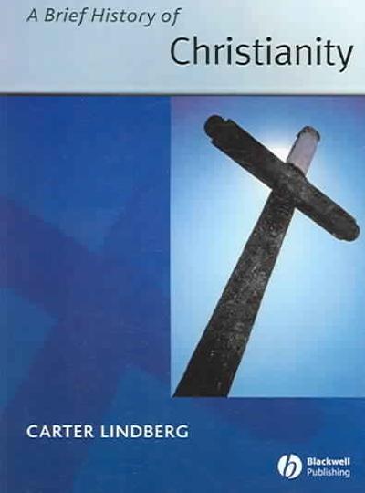A Brief History of Christianity 1st edition 9781405110471 by Lindberg, Carter