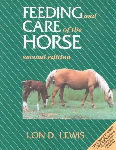Feeding and Care of the Horse 2nd edition 9780683049671 by Lewis, Lon D.