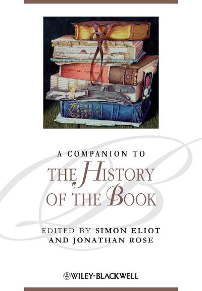 A Companion to the History of the Book 1st edition 9781405192781 by Eliot, Simon