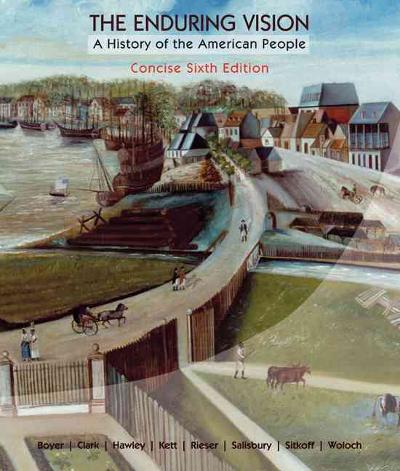 The Enduring Vision: A History of the American People, Concise 6th edition 9780547222806 by Boyer, Paul S.