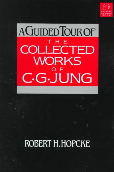 A Guided Tour of the Collected Works of C.G. Jung 2nd edition 9781570624056 by Hopcke, Robert H.