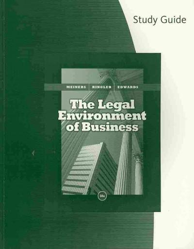 Study Guide for Meiners/Ringleb/Edwards' The Legal Environment of Business 10th edition 9780324654370 by Meiners, Roger E.