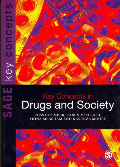 Key Concepts in Drugs and Society 1st edition 9781847874856 by Coomber, Ross