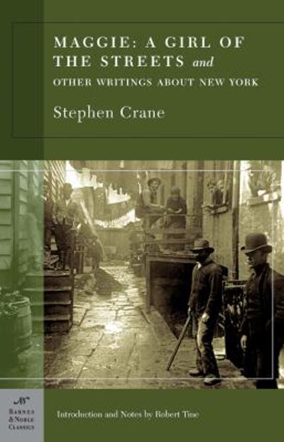 Maggie - A Girl of the Streets and Other New York Writings 9781593082482 by Crane, Stephen