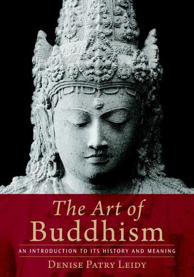 The Art of Buddhism 1st edition 9781590306703 by Leidy, Denise Patry