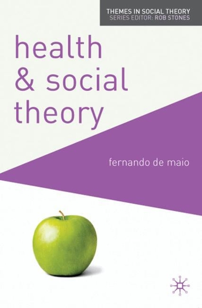 Health and Social Theory 9780230517424 by De Maio, Fernando