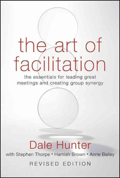 The Art of Facilitation 1st edition 9780470467923 by Hunter, Dale