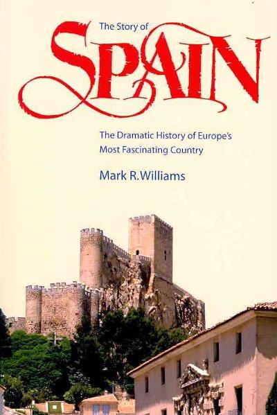 The Story of Spain 2nd edition 9780970696939 by Williams, Mark R.