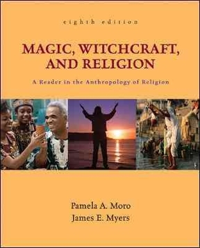 Magic Witchcraft And Religion A Reader In The Anthropology Of Religion Rent 9780078034947 Chegg 