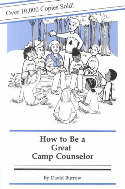 How to Be a Great Camp Counselor 9780962219146 by Burrow, David