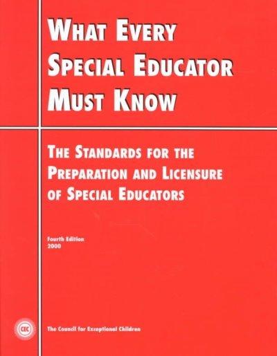 What Every Special Educator Must Know: The Standards for the Preparation and Licensure of Special Educators 9780865863637 by