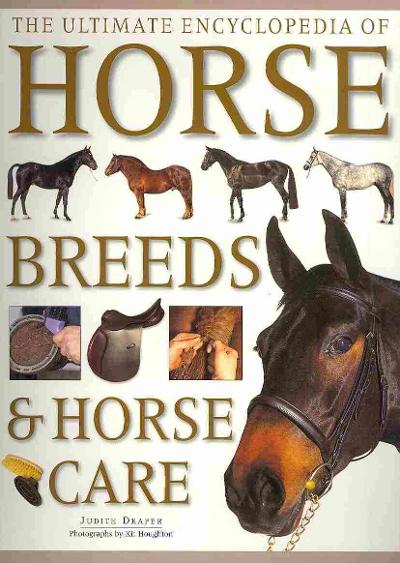 The Ultimate Encyclopedia of Horse Breeds and Horse Care 9780681924215 by Draper, Judith