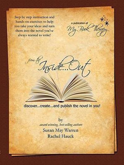 From the Inside...Out Discover, Create and Publish the Novel in You! 9780578005973 by Warren, Susan May