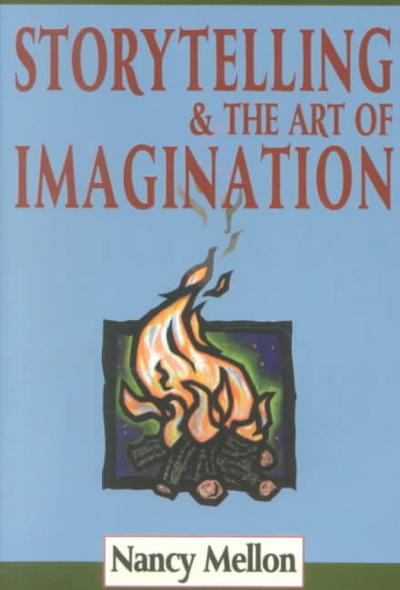 Storytelling and the Art of Imagination 3rd edition 9780938756668 by Mellon, Nancy