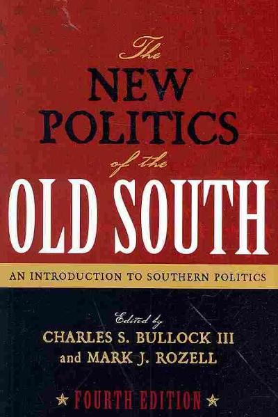 The New Politics of the Old South 4th edition 9780742570214 by Bullock III, Charles S.