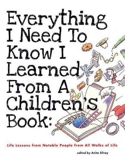 Everything I Need to Know I Learned from a Children's Book 1st edition 9781596433953 by Silvey, Anita
