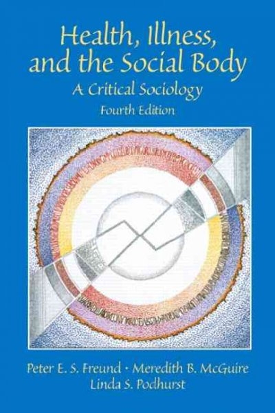 Health, Illness, and the Social Body 4th edition 9780130982308 by Freund, Peter E.S.