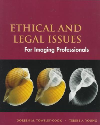 Ethical and Legal Issues: for Imaging Professionals 1st edition 9780815129660 by Towsley-Cook, Doreen M.