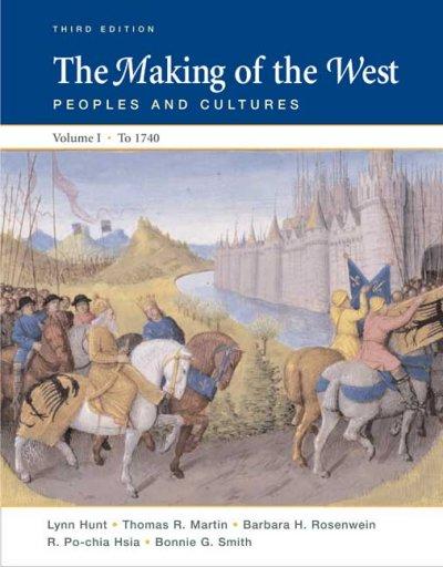 The Making of the West: Peoples and Cultures, Vol. 1: To 1740 3rd edition 9780312452957 by Hunt, Lynn
