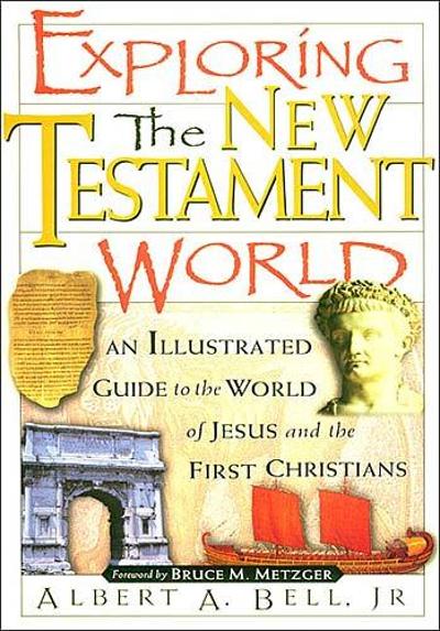 Exploring the New Testament World 9780785214243 by Bell Jr., Albert A.