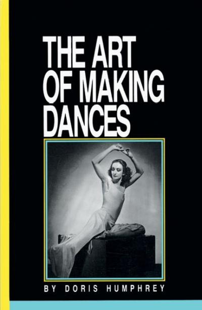 The Art of Making Dances 9780871271587 by Humphrey, Doris